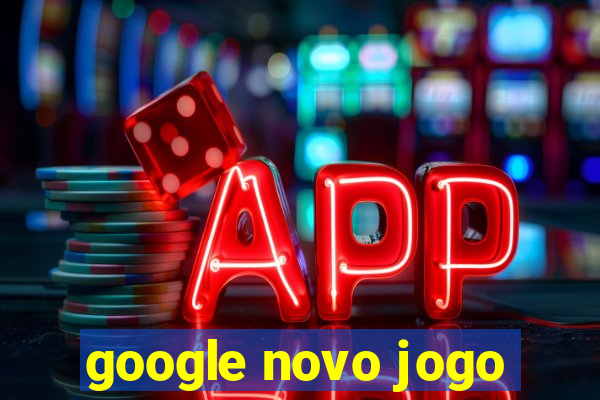 google novo jogo